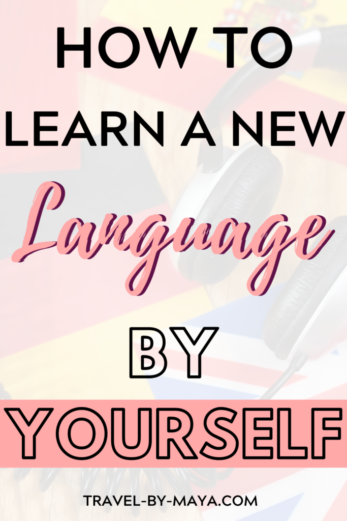 How To Learn a New Language By Yourself - Travel By Maya